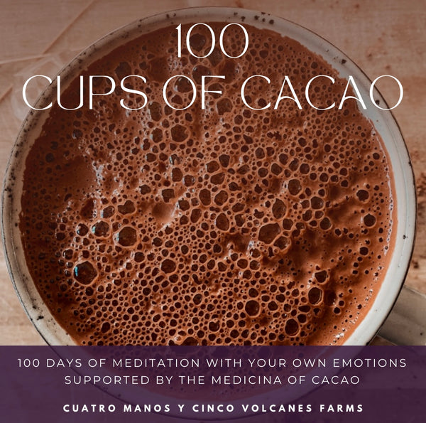 100 cups of CACAO - Cuatro Manos y Cinco Volcanes Farms